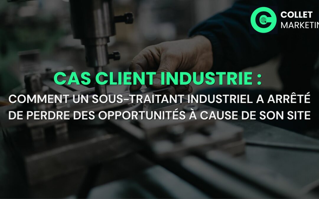 Cas client : comment un sous-traitant industriel a arrêté de perdre des opportunités à cause de son site